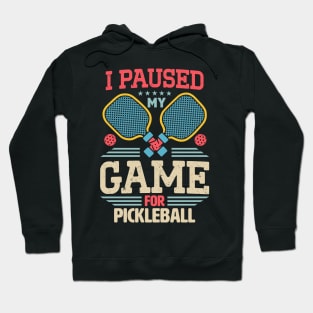 Gamer Meme I Paused My Game For Pickleball Hoodie